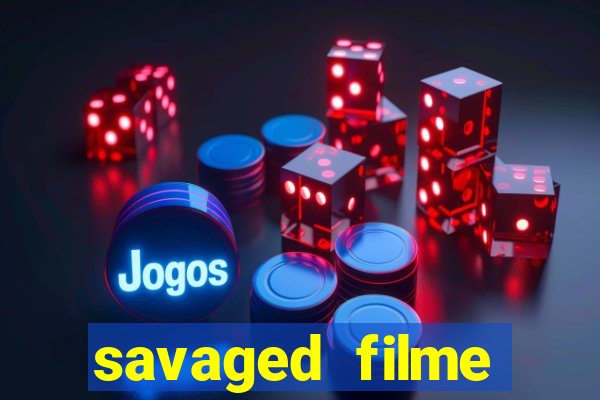 savaged filme completo dublado